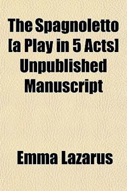 The Spagnoletto [A Play in 5 Acts] Unpublished Manuscript
