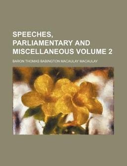 Speeches, Parliamentary and Miscellaneous