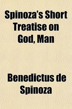 Spinoza's Short Treatise on God, Man