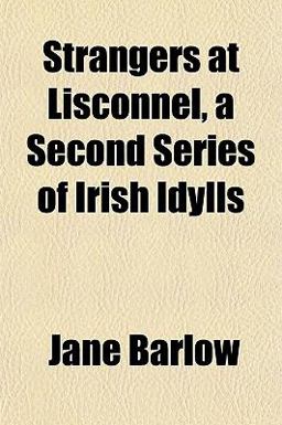 Strangers at Lisconnel, a Second Series of Irish Idylls