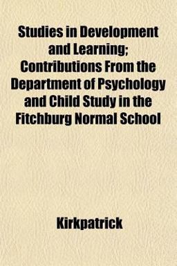 Studies in Development and Learning; Contributions from the Department of Psychology and Child Study in the Fitchburg Normal School