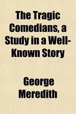 The Tragic Comedians, a Study in a Well-Known Story