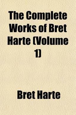 The Complete Works of Bret Harte