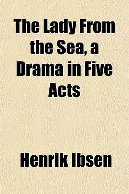 The Lady from the Sea, a Drama in Five Acts