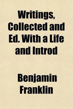 Writings, Collected and Ed with a Life and Introd