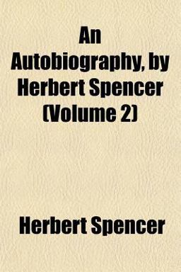 An Autobiography, by Herbert Spencer