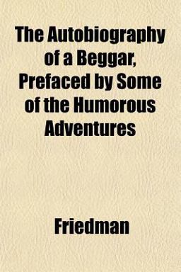 The Autobiography of a Beggar, Prefaced by Some of the Humorous Adventures