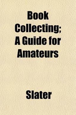 Book Collecting; a Guide for Amateurs