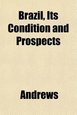 Brazil, Its Condition and Prospects