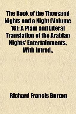 The Book of the Thousand Nights and a Night; a Plain and Literal Translation of the Arabian Nights' Entertainments, with Introd