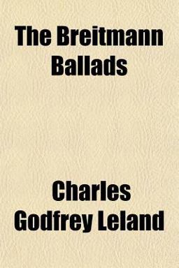 The Breitmann Ballads The Breitmann Ballads