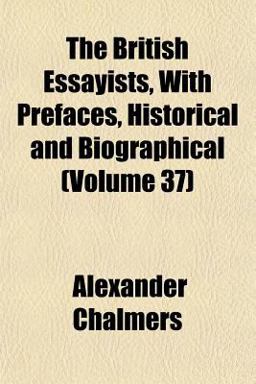 The British Essayists, with Prefaces, Historical and Biographical
