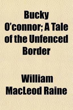 Bucky O'Connor; a Tale of the Unfenced Border