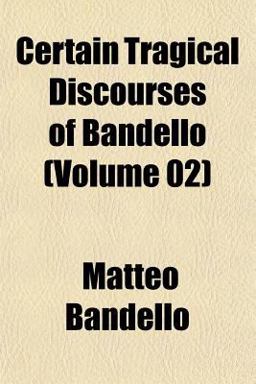Certain Tragical Discourses of Bandello