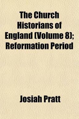 The Church Historians of England; Reformation Period