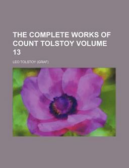 The Complete Works of Count Tolstoy