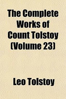 The Complete Works of Count Tolstoy