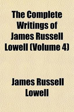 The Complete Writings of James Russell Lowell