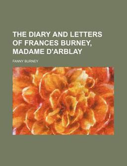The Diary and Letters of Frances Burney, Madame D'Arblay