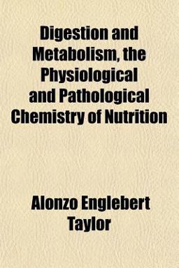 Digestion and Metabolism, the Physiological and Pathological Chemistry of Nutrition