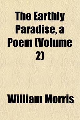 The Earthly Paradise, a Poem
