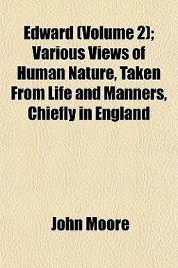 Edward; Various Views of Human Nature, Taken from Life and Manners, Chiefly in England