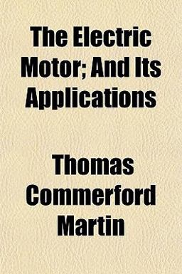 The Electric Motor; and Its Applications