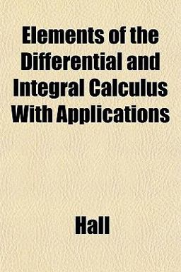 Elements of the Differential and Integral Calculus with Applications