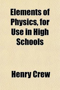 Elements of Physics, for Use in High Schools