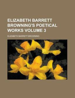 Elizabeth Barrett Browning's Poetical Works