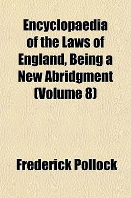 Encyclopaedia of the Laws of England, Being a New Abridgment