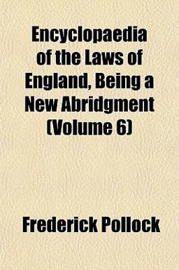 Encyclopaedia of the Laws of England, Being a New Abridgment