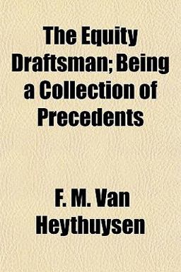 The Equity Draftsman; Being a Collection of Precedents