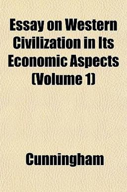 Essay on Western Civilization in Its Economic Aspects