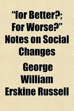 For Better?; for Worse? Notes on Social Changes