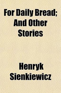 For Daily Bread; and Other Stories