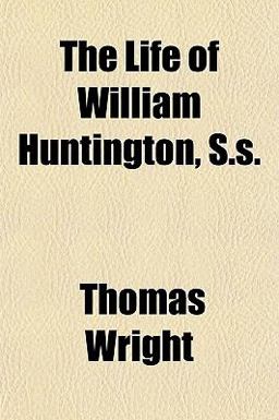 The Life of William Huntington, S S