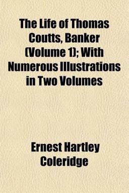 The Life of Thomas Coutts, Banker; with Numerous Illustrations In
