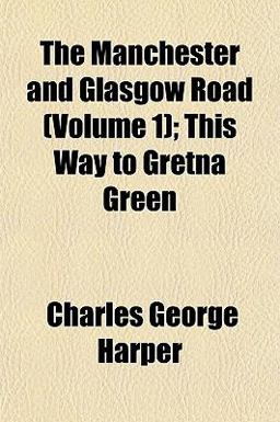 The Manchester and Glasgow Road; This Way to Gretna Green