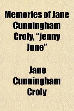Memories of Jane Cunningham Croly, Jenny June