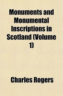 Monuments and Monumental Inscriptions in Scotland