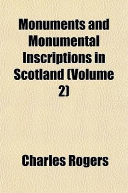 Monuments and Monumental Inscriptions in Scotland