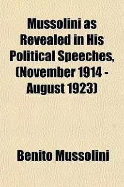 Mussolini As Revealed in His Political Speeches
