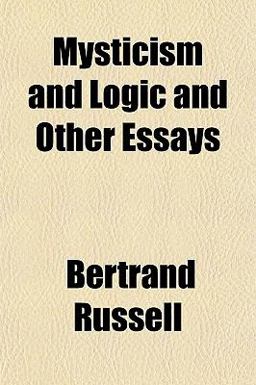 Mysticism and Logic and Other Essays