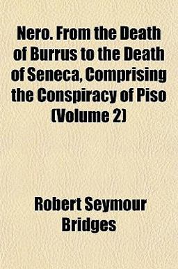 Nero from the Death of Burrus to the Death of Seneca, Comprising the Conspiracy of Piso