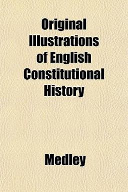 Original Illustrations of English Constitutional History