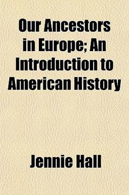 Our Ancestors in Europe; an Introduction to American History