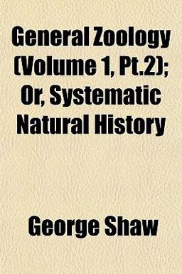 General Zoology; or, Systematic Natural History