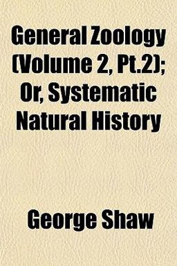 General Zoology; or, Systematic Natural History