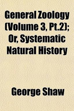 General Zoology; or, Systematic Natural History